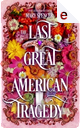 The Last Great American Tragedy by Mary Spencer
