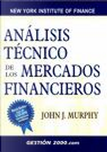 Análisis técnico de los mercados financieros by John J. Murphy