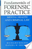 Fundamentals of Forensic Practice by Daniel W. Shuman, Richard Rogers