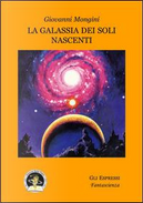La galassia dei soli nascenti by Giovanni Mongini