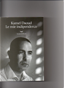 Le mie indipendenze by Kamel Daoud
