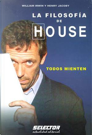 La filosofia de House/ House and Philosophy by Irwin William