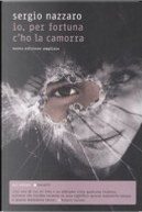 Io, per fortuna c'ho la camorra by Sergio Nazzaro