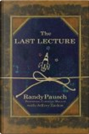 The Last Lecture by Jeffrey Zaslow, Randy Pausch