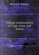 Village Communities of Cape Anne and Salem by Herbert Adams