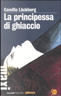 La principessa di ghiaccio by Camilla Läckberg