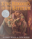 King Bidgood's in the Bathtub by Audrey Wood