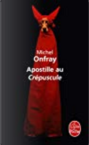 Apostille au Crépuscule by Michel Onfray