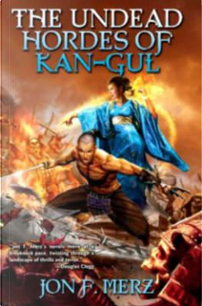 The Undead Hordes of Kan-Gul by Jon F. Merz