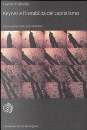 Keynes e l'instabilità del capitalismo by Hyman P. Minsky