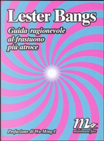Guida ragionevole al frastuono più atroce by Lester Bangs