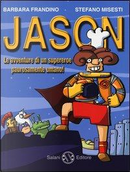 Jason. Le avventure di un supereroe paurosamente umano! by Barbara Frandino, Stefano Misesti