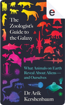The Zoologist's Guide to the Galaxy by Arik Kershenbaum