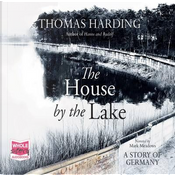The House by the Lake (Unabridged Audiobook) by Thomas Harding