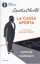 La cassa aperta. Un nuovo caso per Hercule Poirot by Agatha Christie®, Sophie Hannah