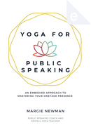 Yoga for Public Speaking by Margie Newman