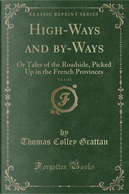 High-Ways and by-Ways, Vol. 1 of 2 by Thomas Colley Grattan
