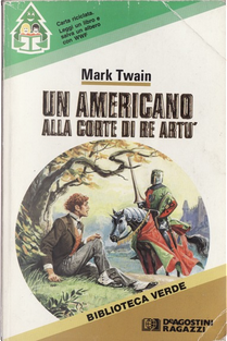 Un americano alla corte di Re Artù by Mark Twain