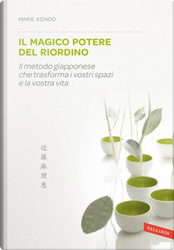 Il magico potere del riordino by Marie Kondo