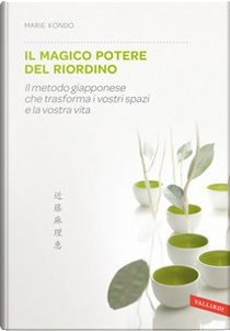 Il magico potere del riordino by Marie Kondo