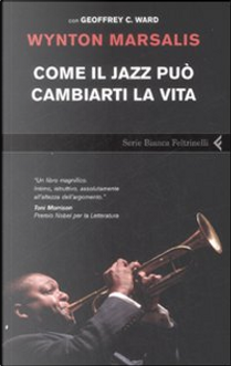 Come il jazz può cambiarti la vita by Wynton Marsalis