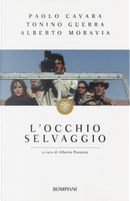 L'occhio selvaggio by Alberto Moravia, Paolo Cavara, Tonino Guerra