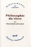 Philosophie du vivre by Francois Jullien
