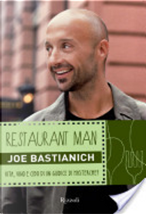 Restaurant Man - Vita, vino e cibo di un giudice di MasterChef by Joe Bastianich