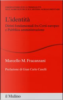 L'identità. Diritti fondamentali fra Corti europee e Pubblica amministrazione by Marcello M. Fracanzani