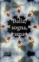 Balla, sogna, ama by Sophie Flack