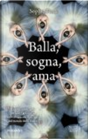 Balla, sogna, ama by Sophie Flack