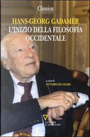 L'inizio della filosofia occidentale by Hans Georg Gadamer