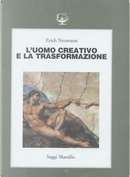 L'uomo creativo e la trasformazione by Erich Neumann