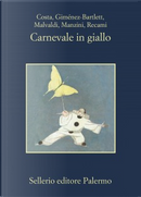 Carnevale in giallo by Alicia Gimenez-Bartlett, Antonio Manzini, Francesco Recami, Gian Mauro Costa, Marco Malvaldi