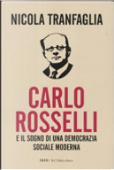 Carlo Rosselli e il sogno di una democrazia sociale moderna by Nicola Tranfaglia