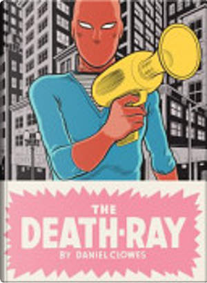 The Death-Ray by Daniel Clowes