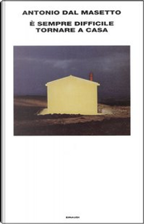 È sempre difficile tornare a casa by Antonio Dal Masetto