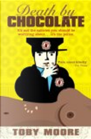 Death by Chocolate by Toby Moore