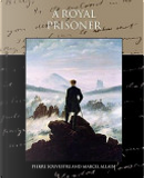 A Royal Prisoner by Pierre Souvestre