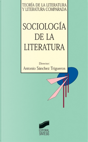 Sociología de la literatura by Antonio Sánchez Trigueros
