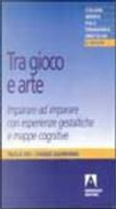 Tra gioco e arte by Chiara Gambarini, Paola Dei