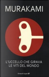 L'uccello che girava le viti del mondo by Haruki Murakami