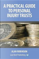 A Practical Guide to Personal Injury Trusts by Alan Robinson