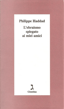 L'ebraismo spiegato ai miei amici by Philippe Haddad