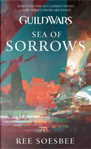 Guild Wars: Sea of Sorrows by Ree Soesbee, Steven Savile
