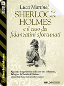 Sherlock Holmes e il caso dei fidanzatini sfortunati by Luca Martinelli