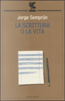 La scrittura o la vita by Jorge Semprun