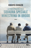 Squadra speciale minestrina in brodo by Roberto Centazzo