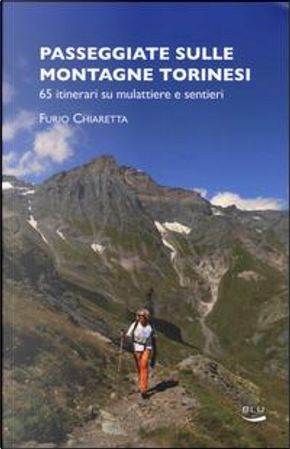 Passeggiate sulle montagne torinesi. 65 itinerari su mulattiere e sentieri by Furio Chiaretta