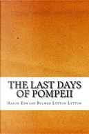 The Last Days of Pompeii by Edward Bulwer Lytton, Baron Lytton